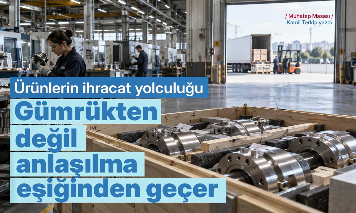 Gümrükten değil anlaşılma eşiğinden geçer